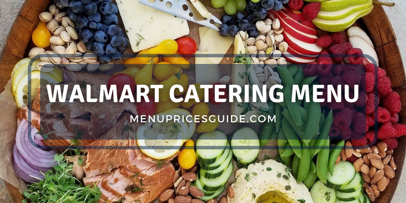 Walmart Catering Menu,Walmart Catering Menu Prices,Walmart Catering Trays